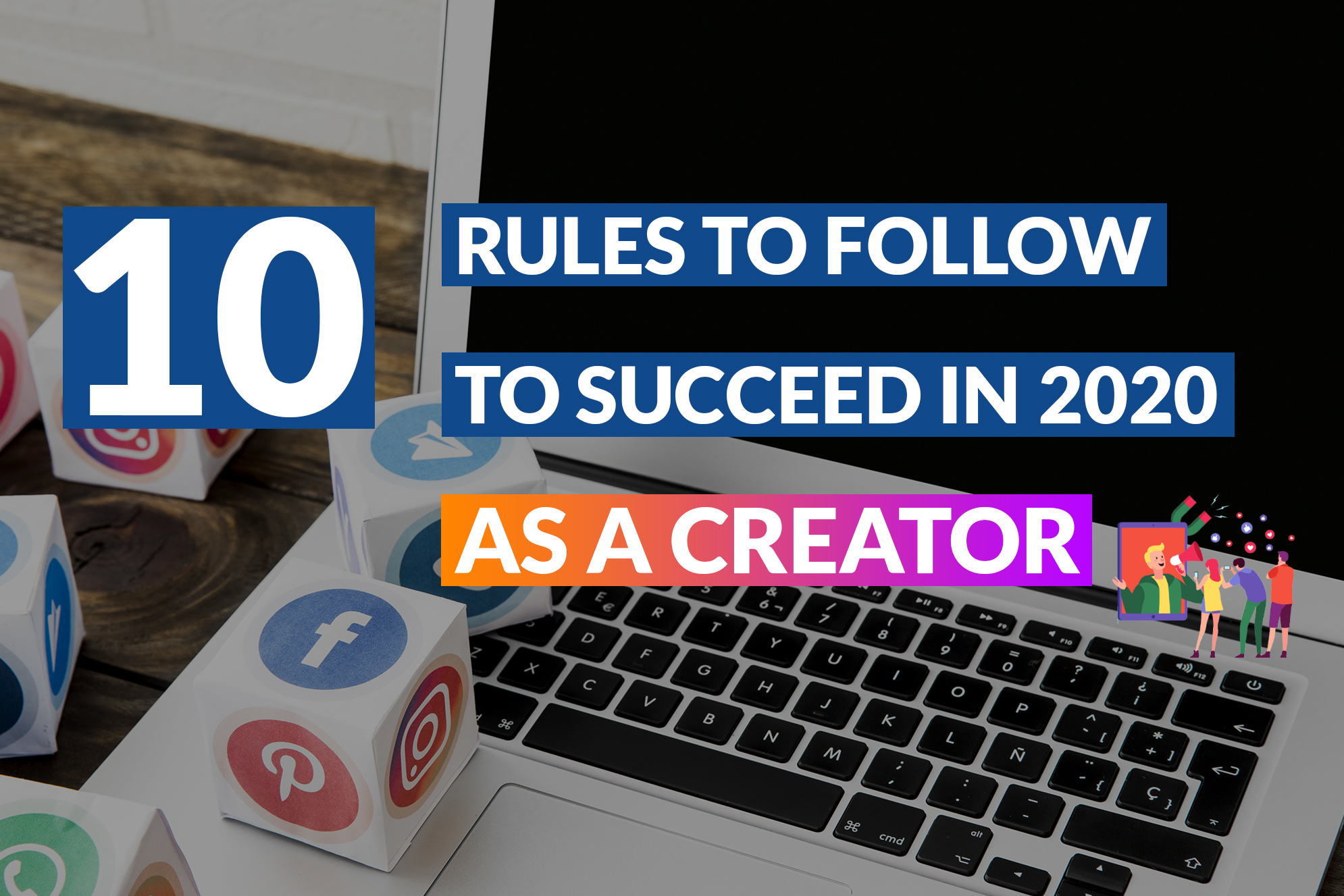 Ten Rules to Follow to Succeed in 2020 as a Creator - Ifluenz blog